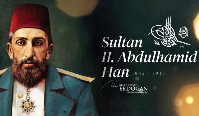 Cumhurbaşkanı Erdoğan’dan Sultan 2. Abdülhamid Han İçin Anma Mesajı