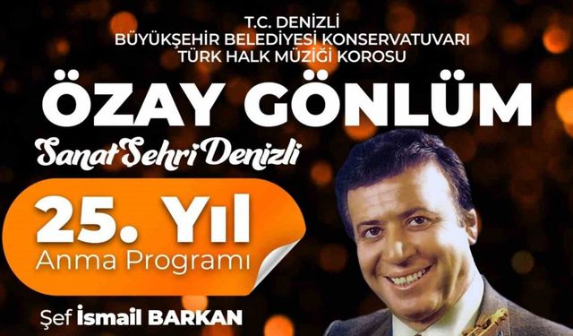 Denizli Büyükşehirden halk müziğinin unutulmaz ismi Özay Gönlüm’e vefa gecesi