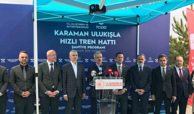 Bakan Uraloğlu: "Karaman Ulukışla hızlı tren hattı büyük bir dönüşümün kapısını aralayacak"