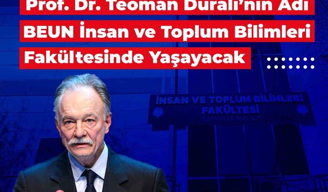 Prof. Dr. Teoman Duralı’nın Adı BEUN İnsan ve Toplum Bilimleri Fakültesinde yaşayacak