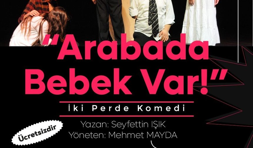 "Arabada Bebek Var" Niğde’de sahne alıyor